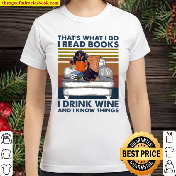 That’s What I Do I Read Books I Drink Wine And I Know THings Dog Vinta Classic Women T-Shirt