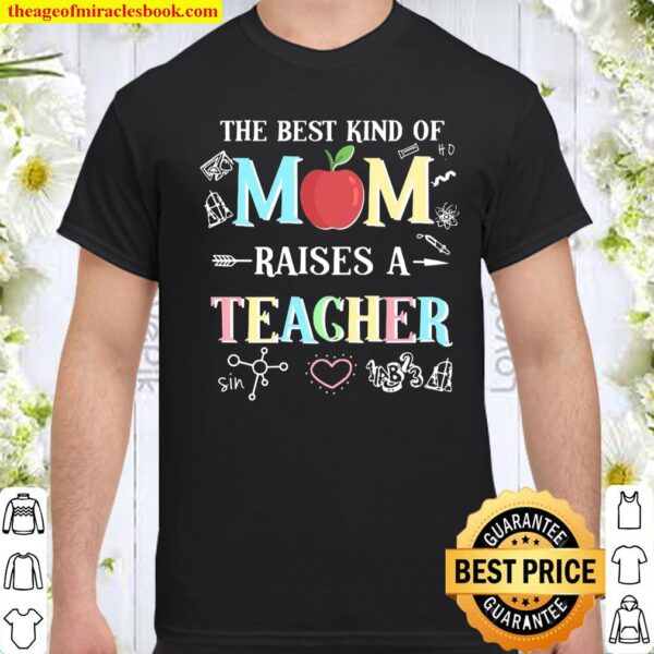 The Best Kind Of Mom Raises A Teacher Shirt