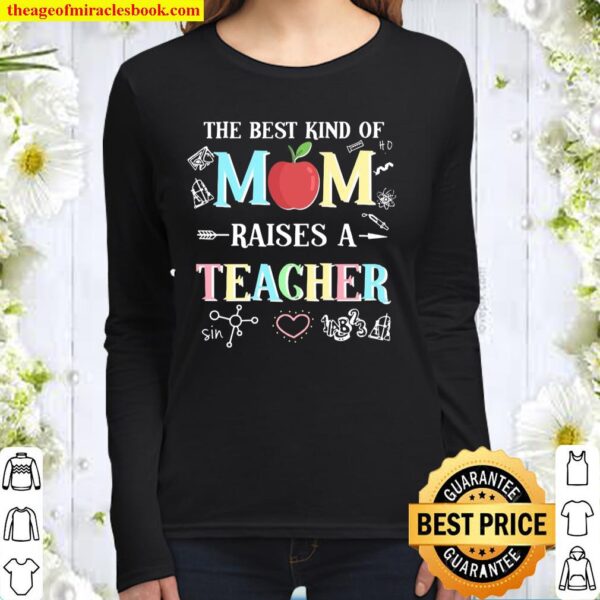 The Best Kind Of Mom Raises A Teacher Women Long Sleeved