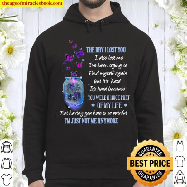 The Day I Lost You I’m Just Not Me Anymore Hoodie