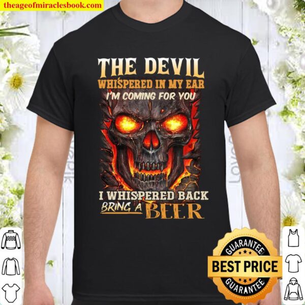 The Devil Whispered In My Ear I’m Coming For You I Whispered Back Brin Shirt