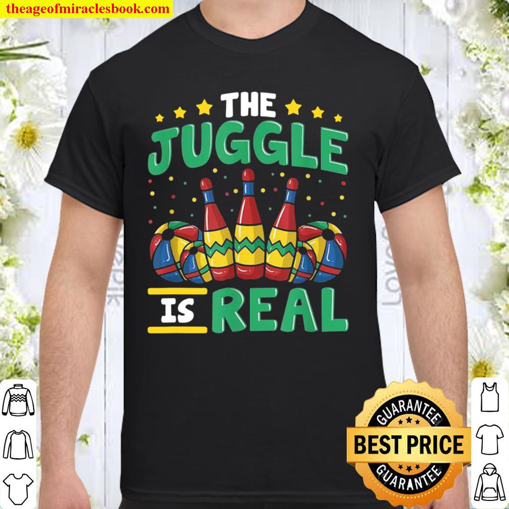 The Juggle Is Real Circus Clowns Jugglers Trapeze Artist Shirt