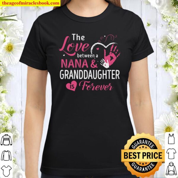 The Love Between A Nana _ Granddaughter Is Forever Classic Women T-Shirt
