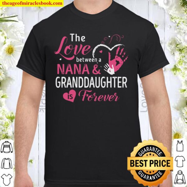 The Love Between A Nana _ Granddaughter Is Forever Shirt