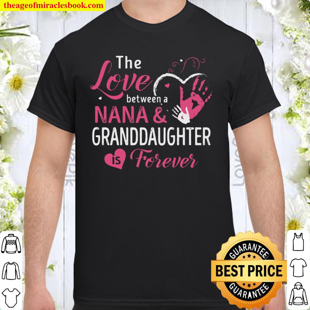 The Love Between A Nana & Granddaughter Is Forever limited Shirt, Hoodie, Long Sleeved, SweatShirt