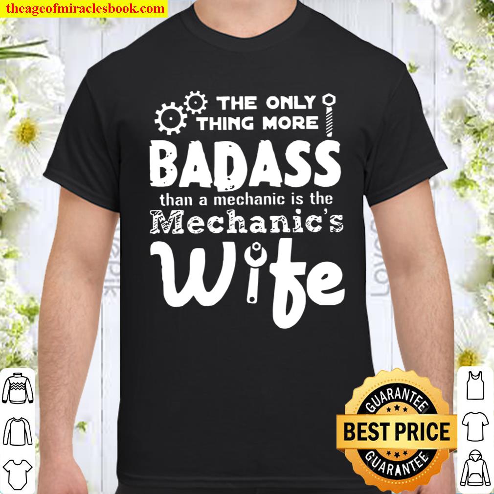 The Only Thing More Badass Than A Mechanic Is A Mechanic Wife Black Shirt