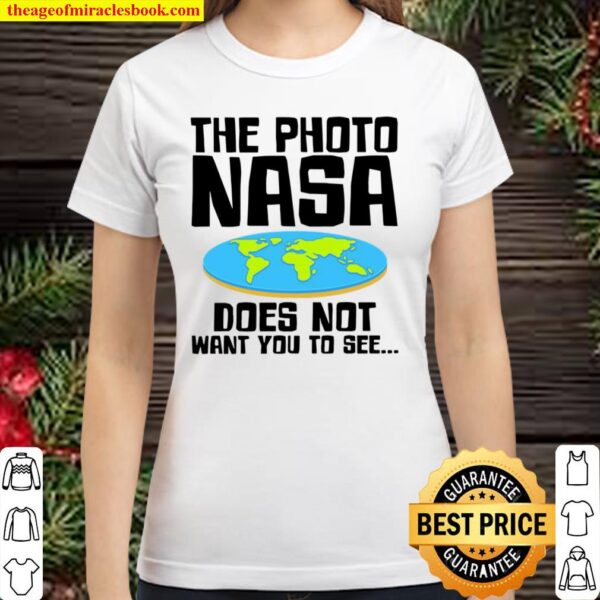 The Photo NASA Does Not Want You To See Classic Women T-Shirt