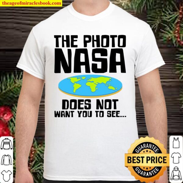 The Photo NASA Does Not Want You To See Shirt