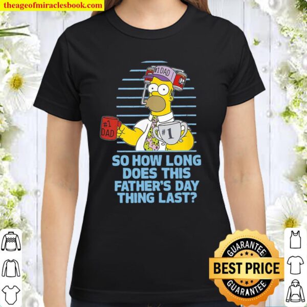 The Simpsons Father’s Day Homer So How Long… Classic Women T-Shirt