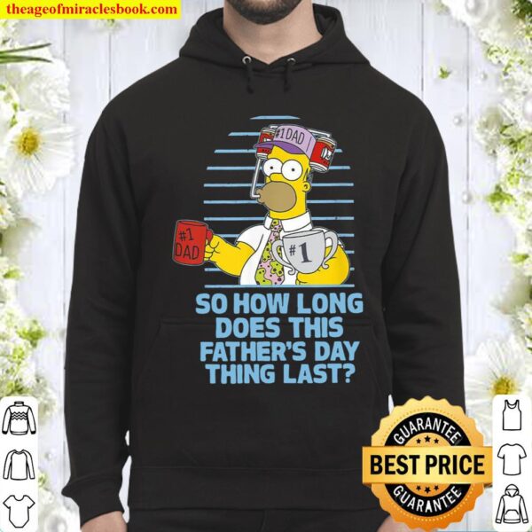 The Simpsons Father’s Day Homer So How Long… Hoodie