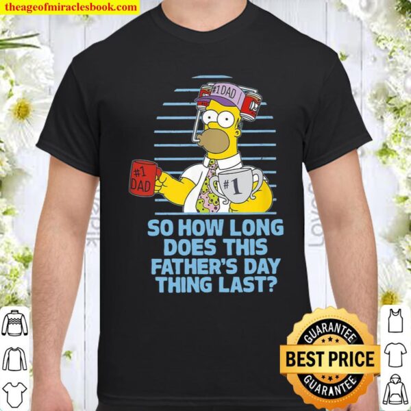 The Simpsons Father’s Day Homer So How Long… Shirt