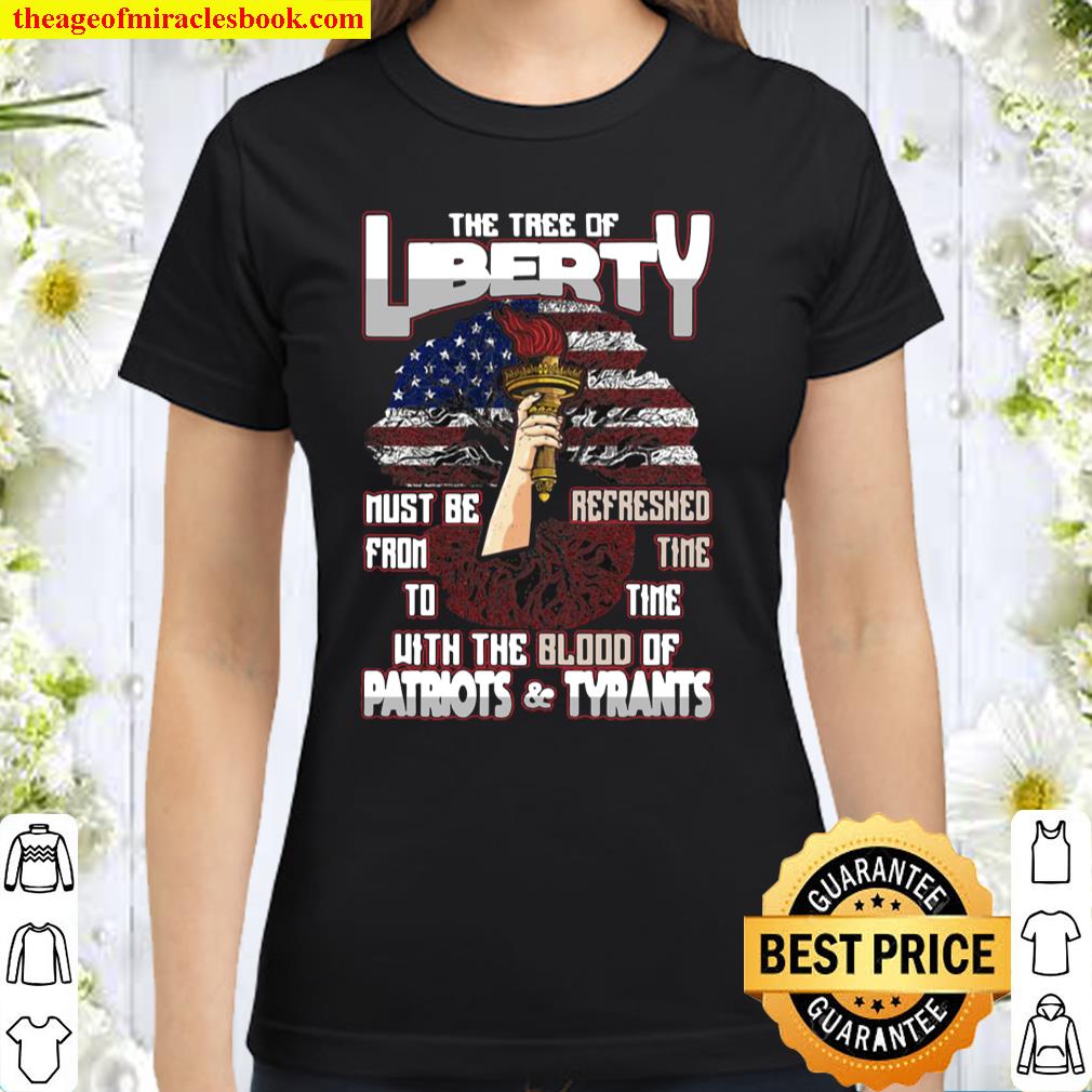 The Tree Of Liberty Must Be Refreshed From Time To Time With The Blood Classic Women T-Shirt