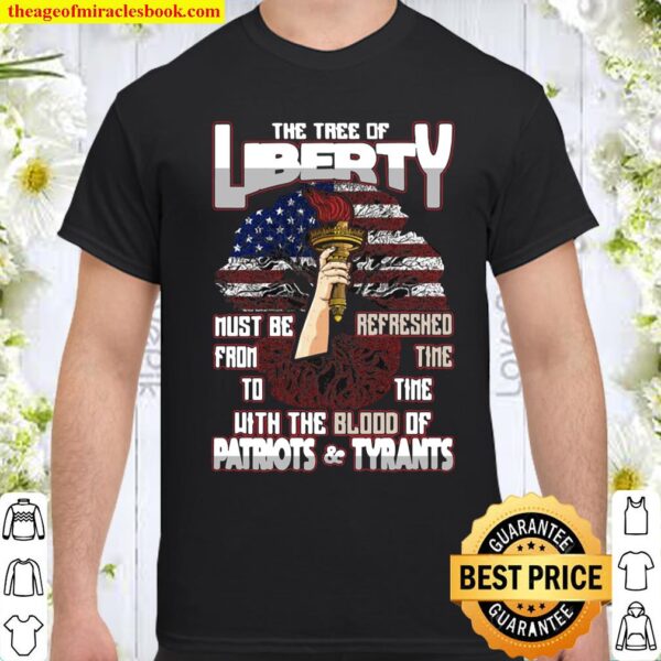The Tree Of Liberty Must Be Refreshed From Time To Time With The Blood Shirt