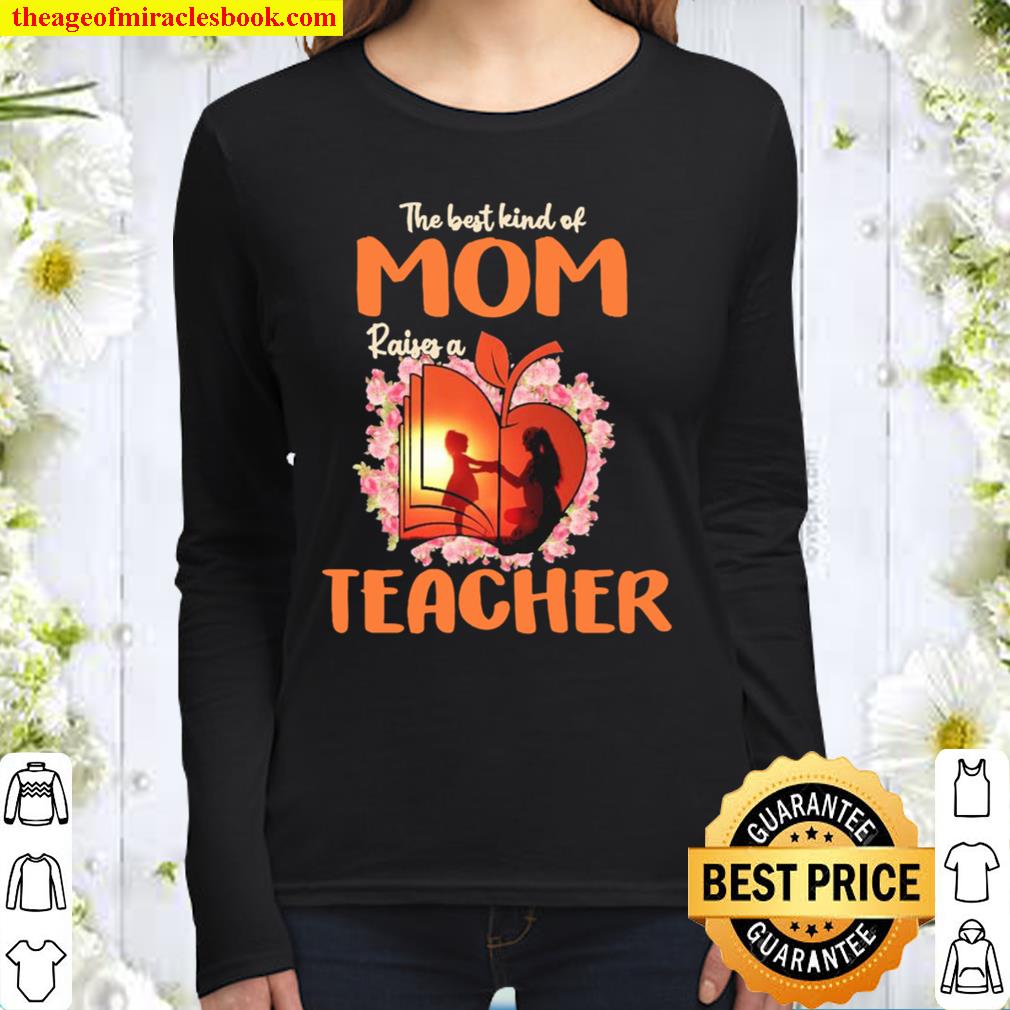 The best kind of mom raises a teacher Women Long Sleeved