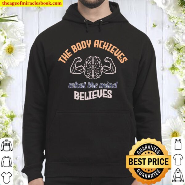 The body achieves what the mind believes Hoodie