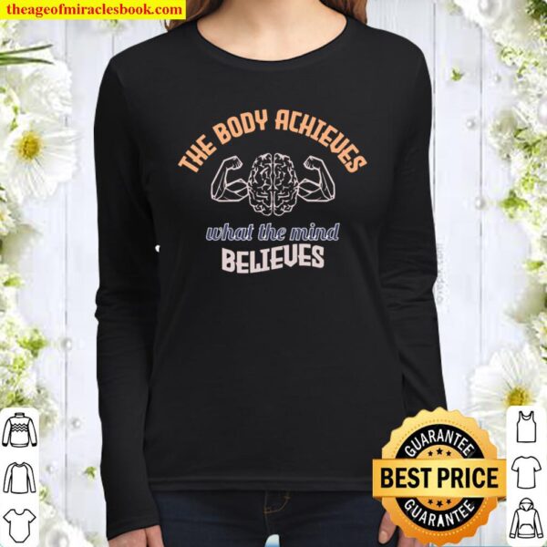The body achieves what the mind believes Women Long Sleeved