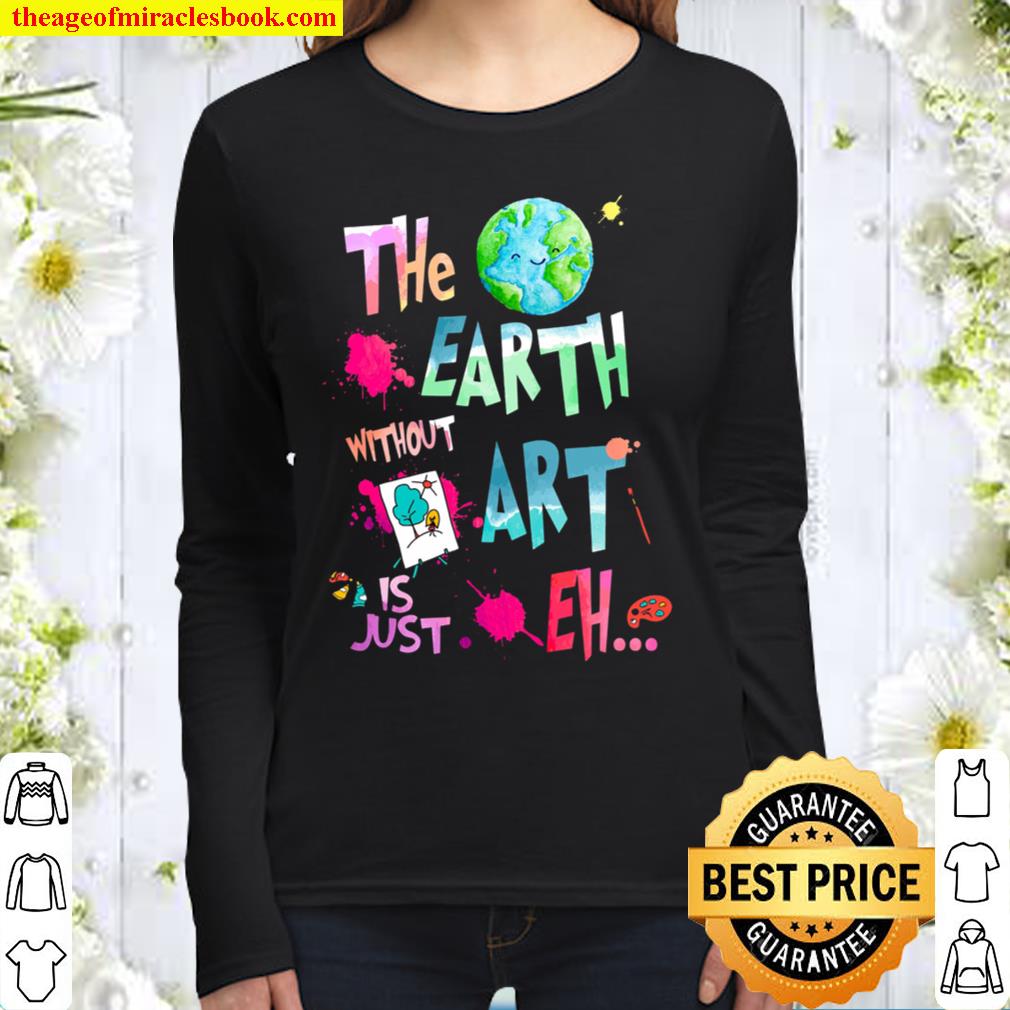 The earth without art is just eh Women Long Sleeved