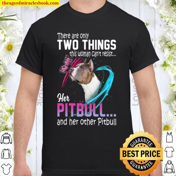 There Are Only Two Things This Woman Can’t Resist Her Pitbull And Her Shirt