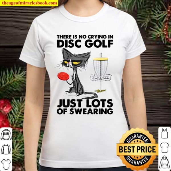There Is No Crying In Disc Golf Just Lots Of Swearing Classic Women T-Shirt