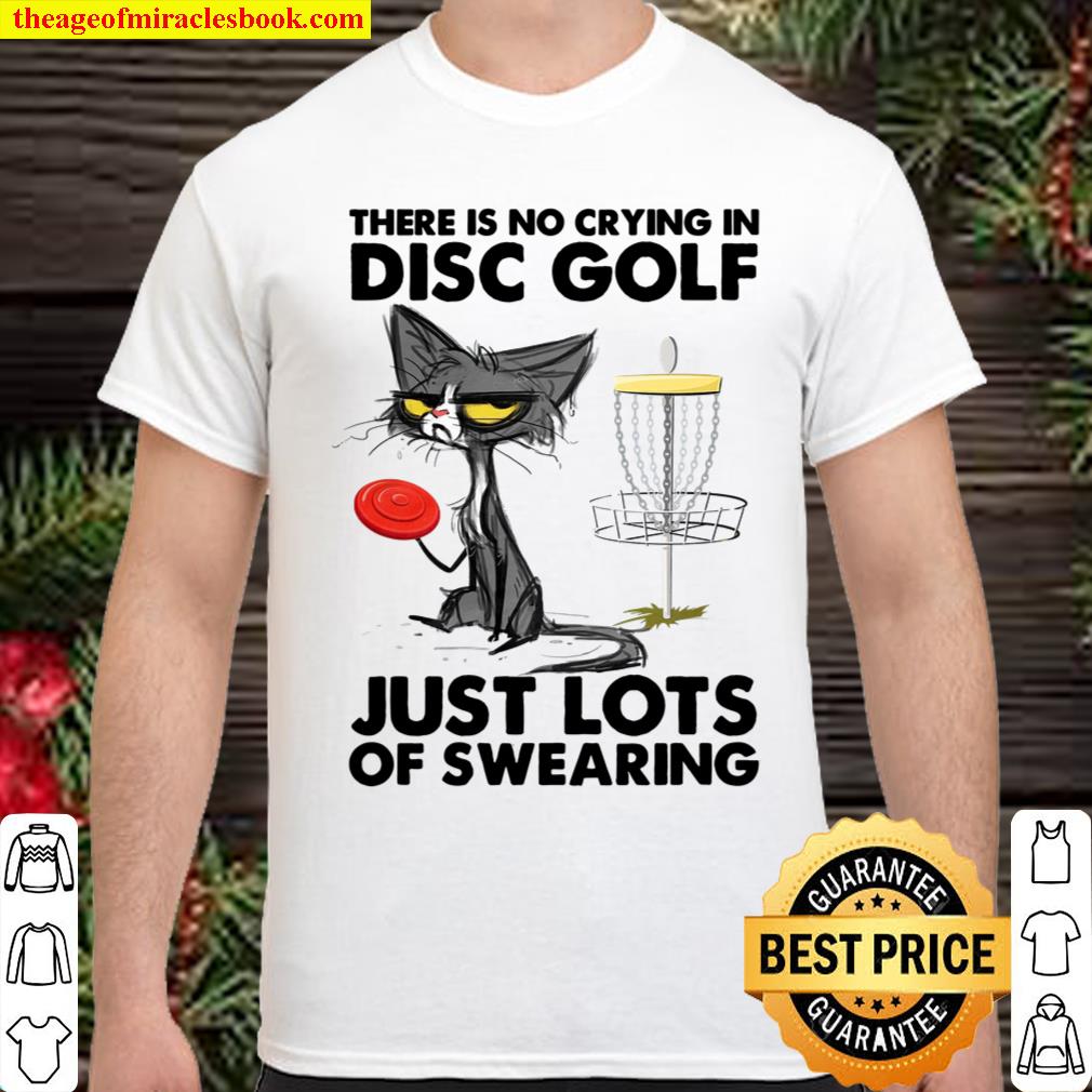 There Is No Crying In Disc Golf Just Lots Of Swearing Shirt