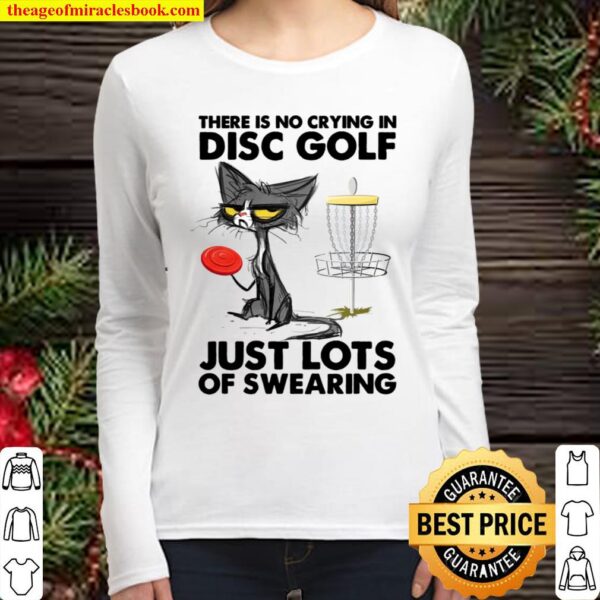 There Is No Crying In Disc Golf Just Lots Of Swearing Women Long Sleeved