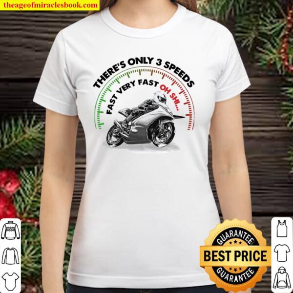 There’s Only Speeds Fast Very Fast Oh Shit Classic Women T-Shirt