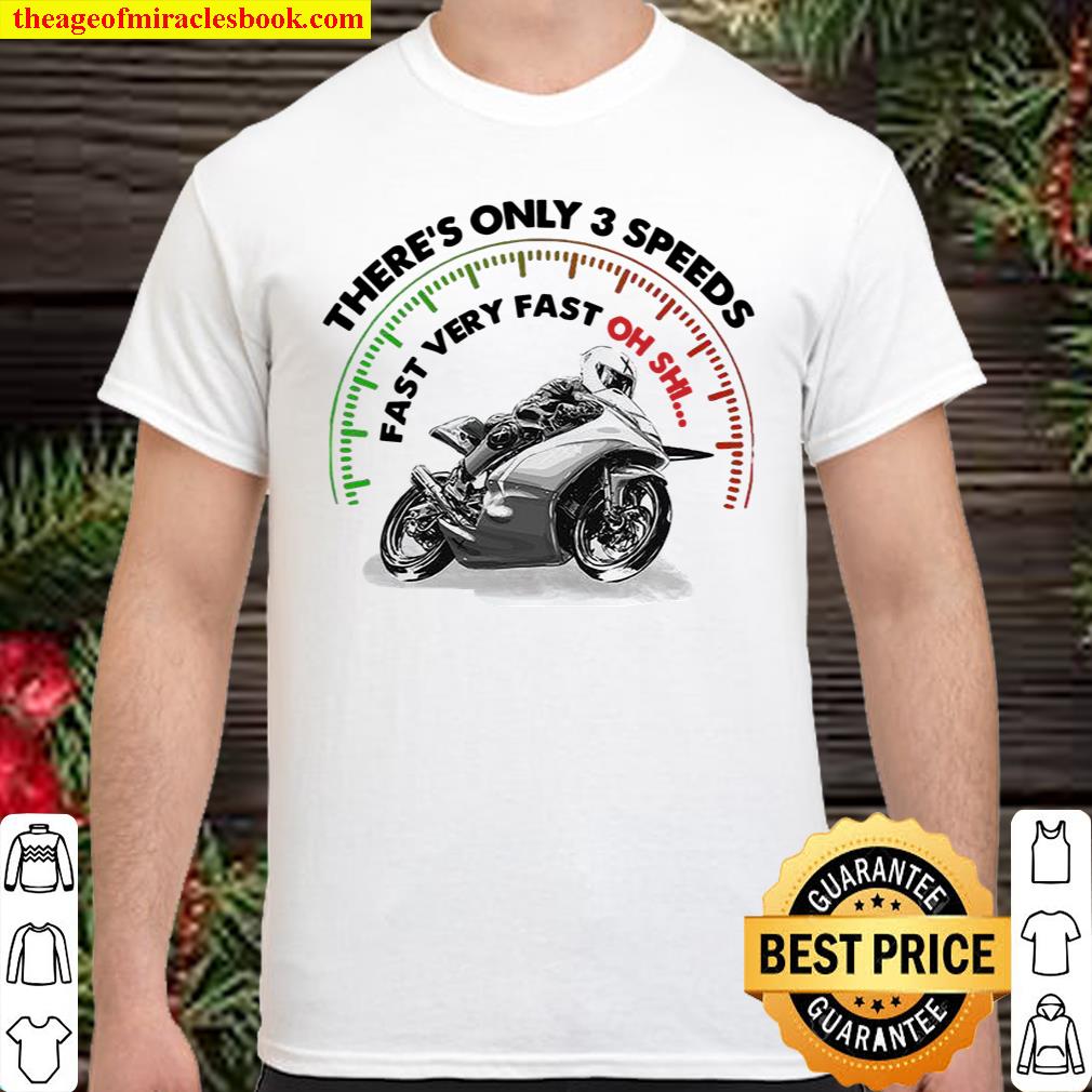 There’s Only Speeds Fast Very Fast Oh Shit Shirt, hoodie, tank top, sweater