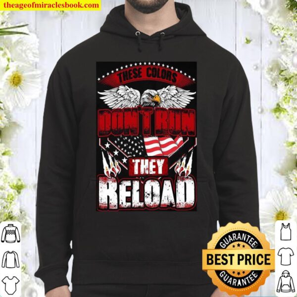 These Colors Don’t Run They Reload Hoodie