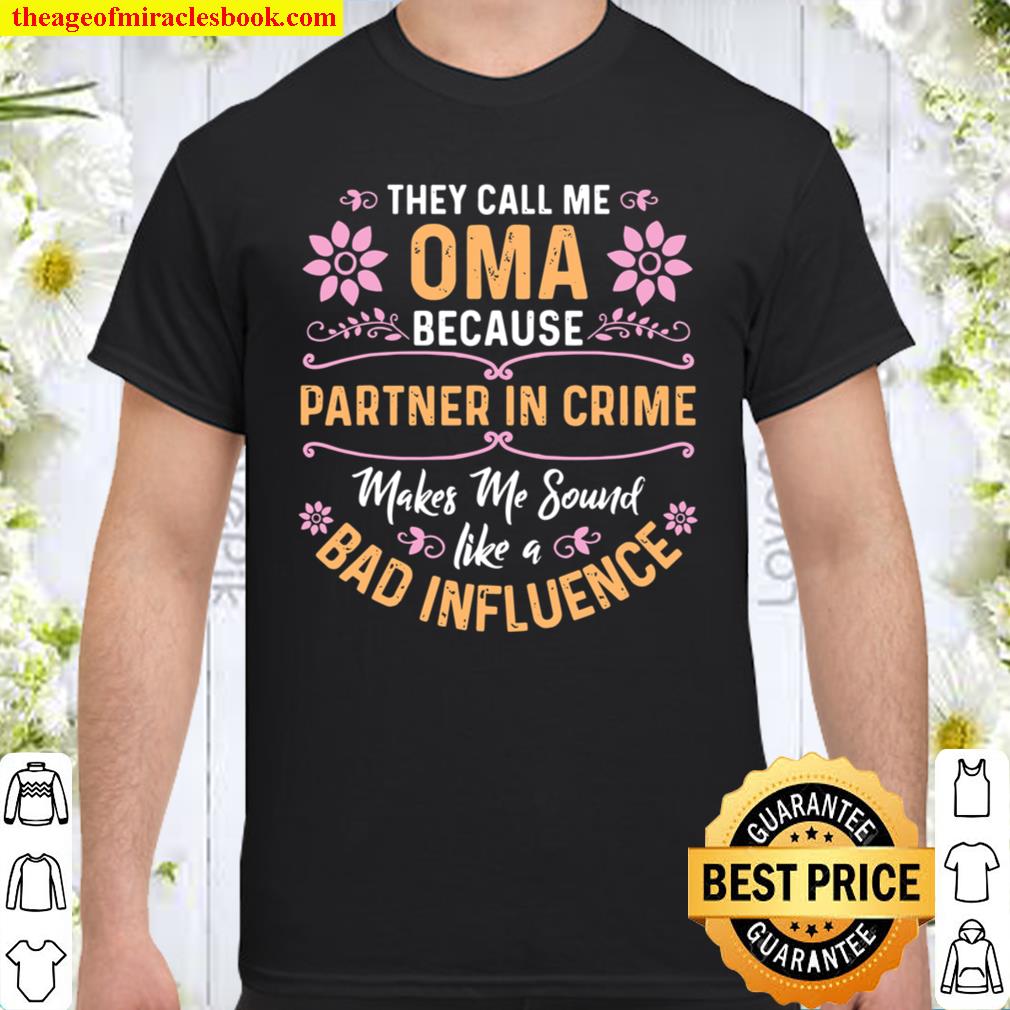 They Call Me Oma Because Partner In Crime limited Shirt, Hoodie, Long Sleeved, SweatShirt