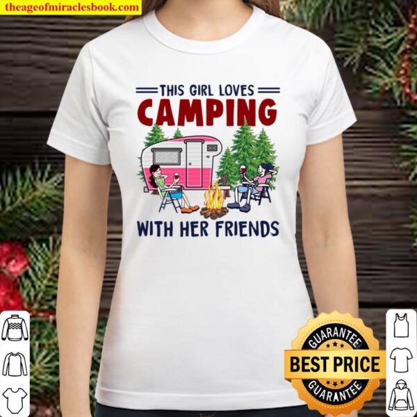 This Girl Loves Camping With Her Friends Classic Women T-Shirt