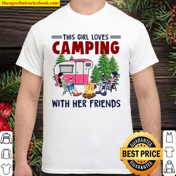 This Girl Loves Camping With Her Friends Shirt