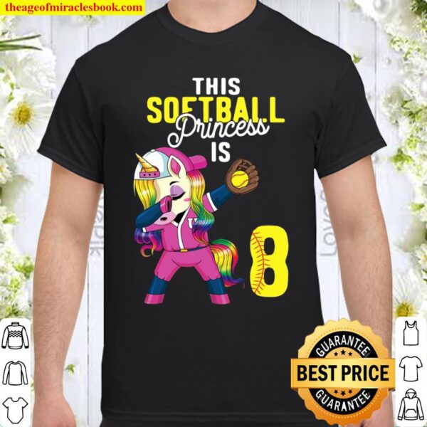 This Softball Princess Is 8Th Birthday Unicorn Dabbing Gift Shirt