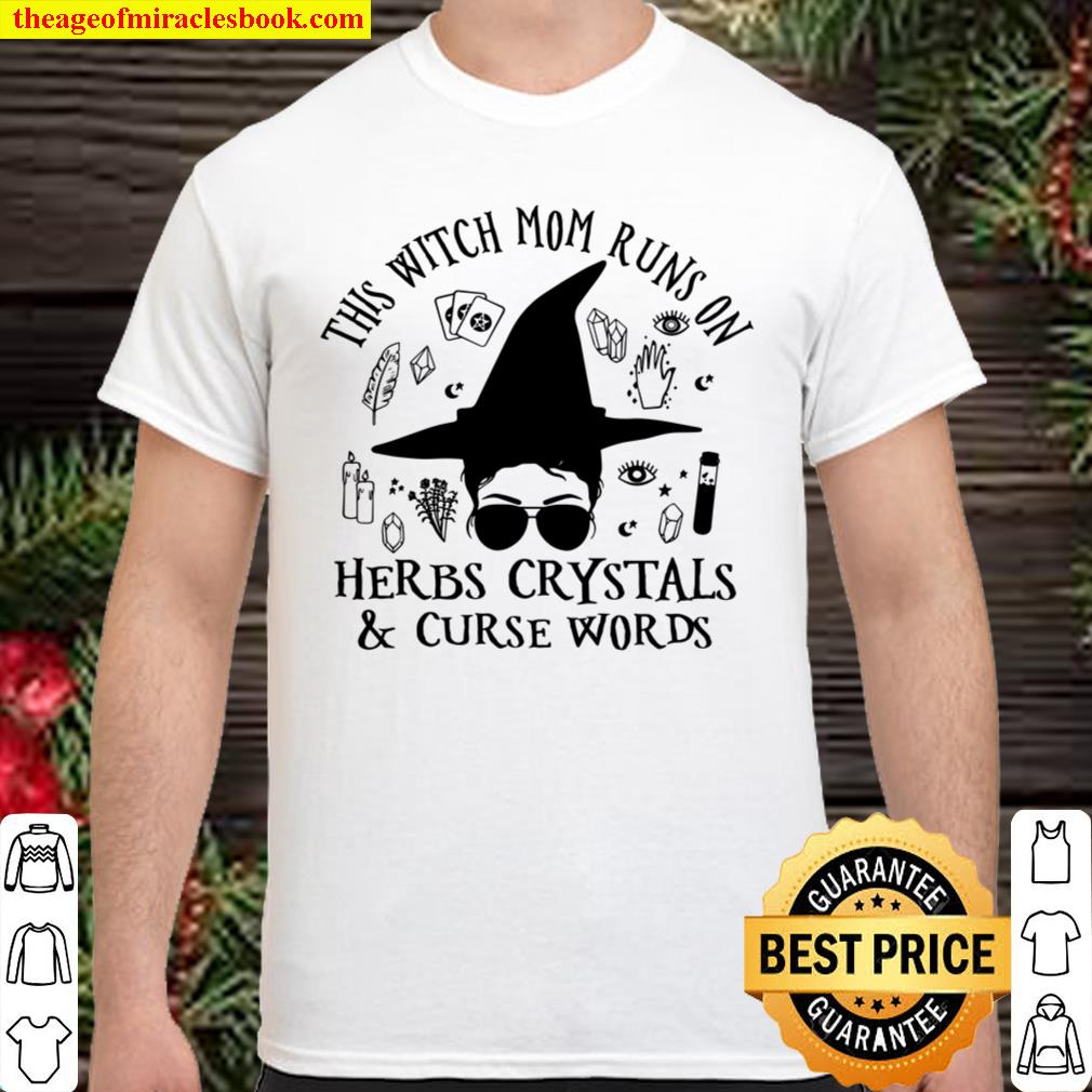 This Witch Mom Runs On Herbs Crystals Curse Words hot Shirt, Hoodie, Long Sleeved, SweatShirt