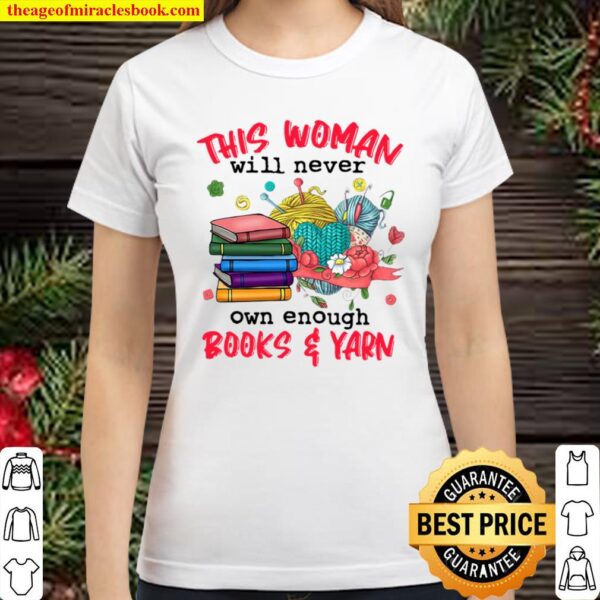 This Woman Will Never Own Enough Book And Yarn Classic Women T-Shirt