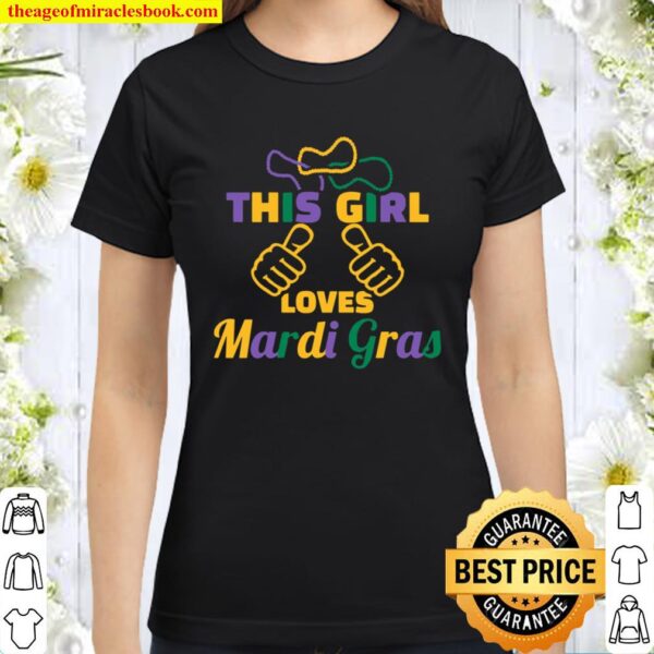This girl loves Mardi Gras Classic Women T-Shirt