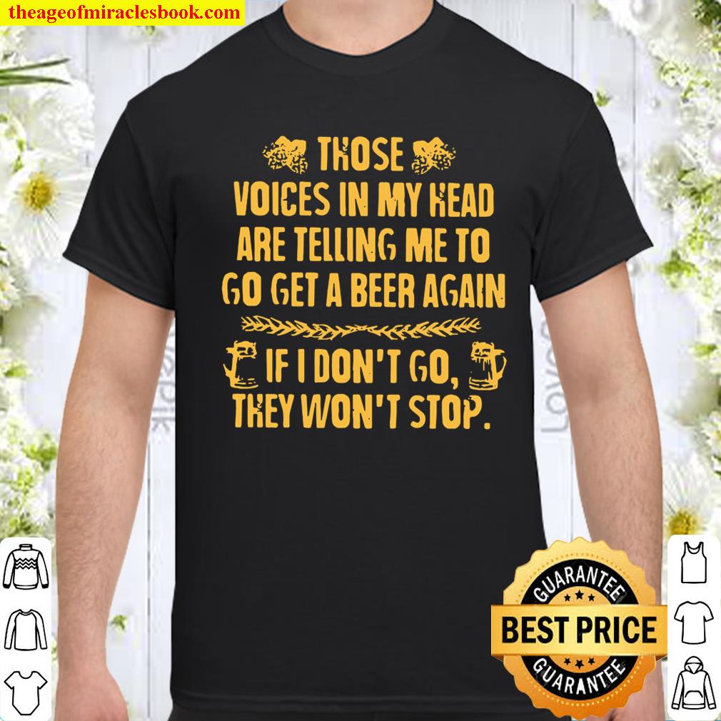 Those voices in my head are telling me to beer shirt, hoodie, tank top, sweater