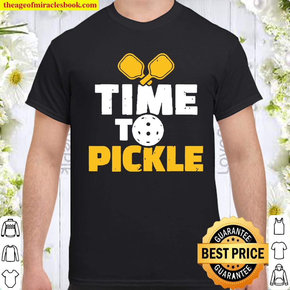 Time To Pickle Shirt, hoodie, tank top, sweater