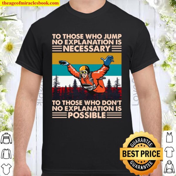 To THose Who Jump No Explanation Is Necessary To Those Who Don’t No Ex Shirt