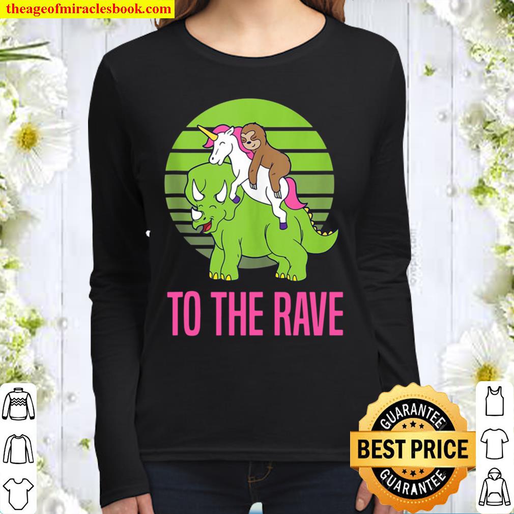 To The Rave Funny Unicorn Sloth Dinosaur Women Long Sleeved