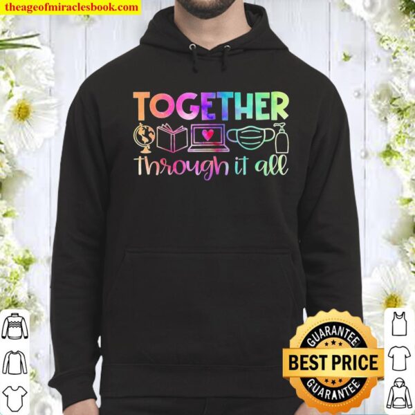 Together Through It All Teacher Gift Hoodie