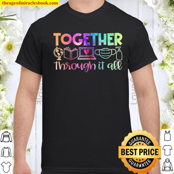 Together Through It All Teacher Gift Shirt