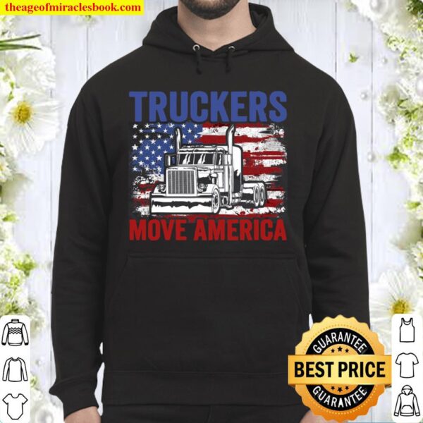 Trucker Truck Truck Driver Truckers Move America Hoodie