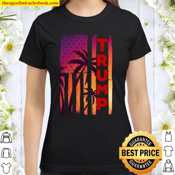 Trump Palm Tree Vintage Distressed American Flag At Sunset Classic Women T-Shirt