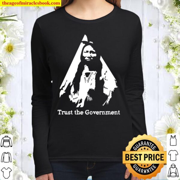 Trust The Government Libertarian Native American Women Long Sleeved