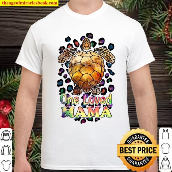 Turtle The Loved Mama Shirt