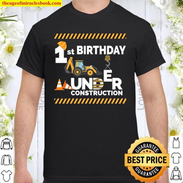 Under Construction First Birthday Party 1St Bulldozer Gift Shirt