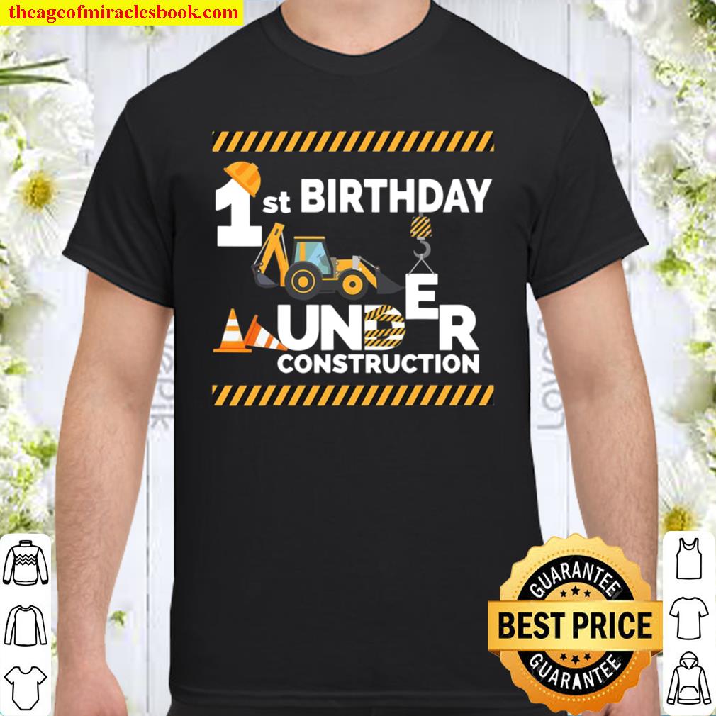Under Construction First Birthday Party 1St Bulldozer Gift hot Shirt, Hoodie, Long Sleeved, SweatShirt