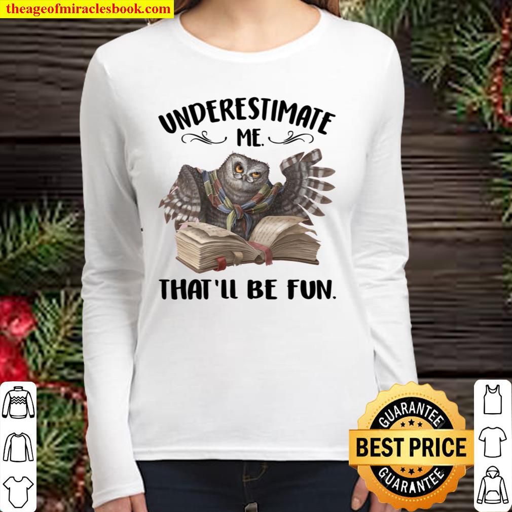 Underestimate Me That’ll Be Fun Women Long Sleeved