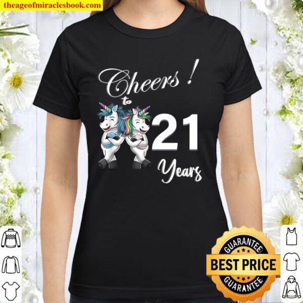 Unicorn Cheers 21 Years Love Awesome Classic Women T-Shirt
