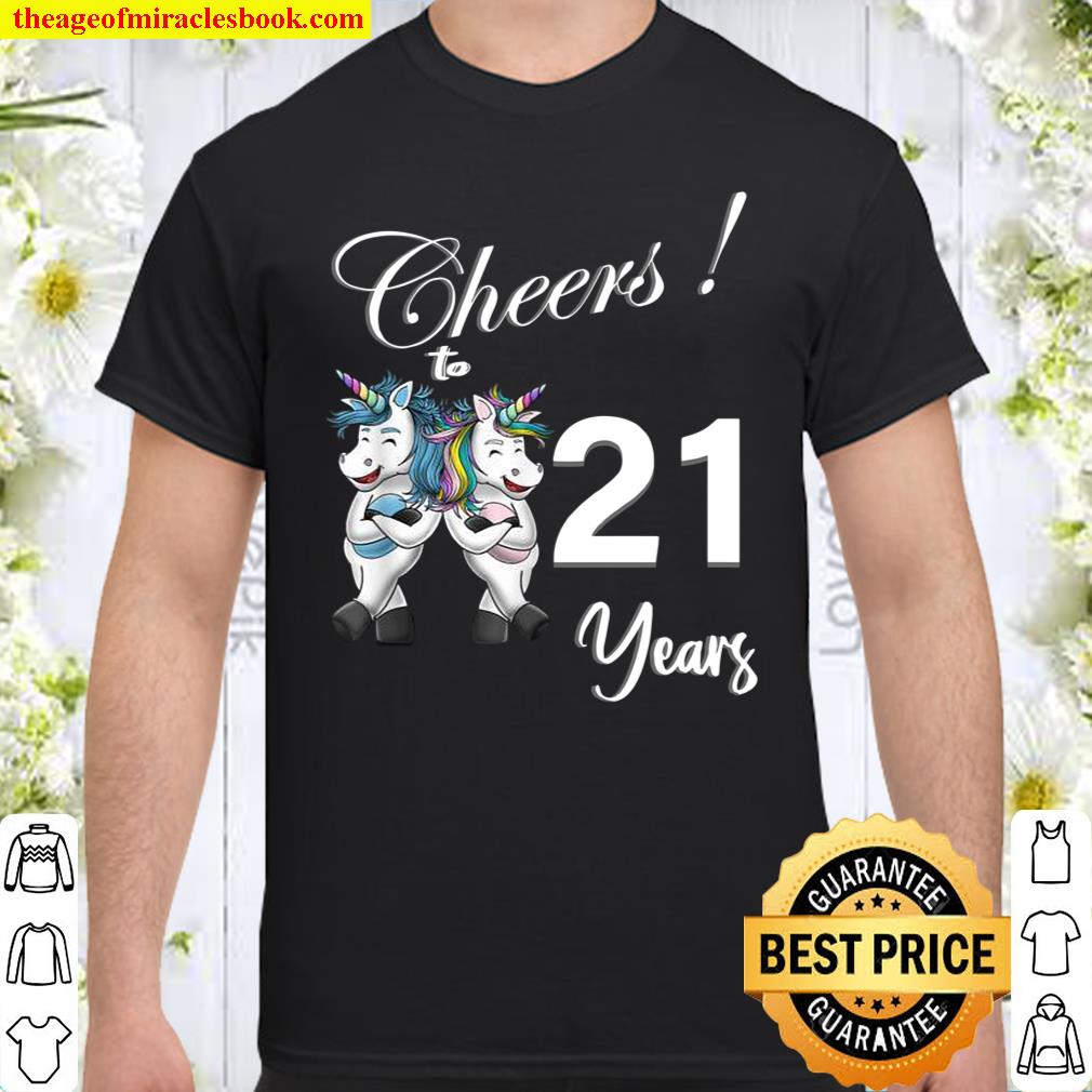 Unicorn Cheers 21 Years Love Awesome Shirt, hoodie, tank top, sweater